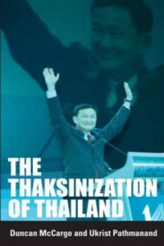 Carte Thaksinization of Thailand Duncan McCargo