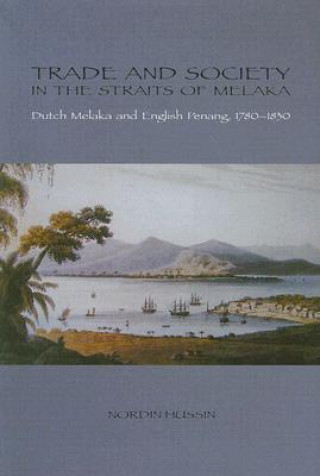 Kniha Trade and Society in the Straits of Melaka Nordin Hussin