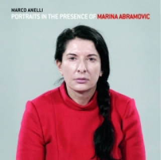 Book Portraits in the Presence of Marina Abramovic Marco Anelli