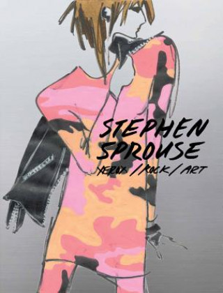 Könyv Stephen Sprouse: Xerox / Rock / Art Stephen Sprouse