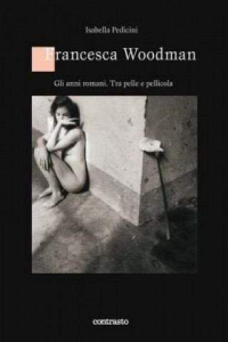 Kniha Francesca Woodman Isabella Pedicini