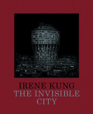 Libro Irene Kung: The Invisible City Irene Kung