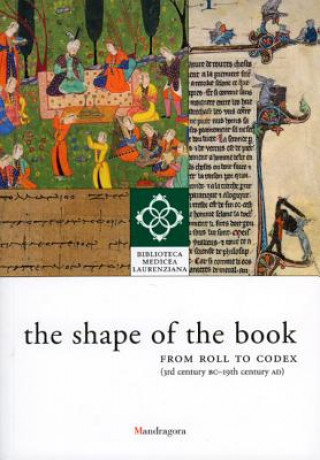 Libro Shape of the Book: from Roll to Codex (3rd Century Bc-19th Century Ad) 