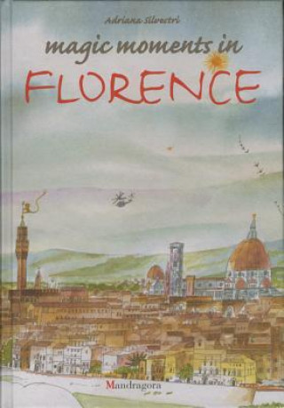 Könyv Magic Moments in Florence Adriana Silvestri