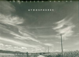 Könyv Francesco Nonino: Atmospheres Francesco Nonino