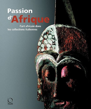 Book Passion for Africa: Collecting African Art in Italy. a History Jean-Louis Padrant