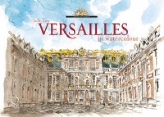 Kniha Versailles in Watercolour Jack Tow