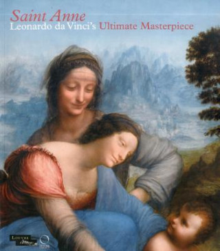 Kniha Saint Anne: Leonardo da Vinci's Ultimate Masterpiece Vincent Delieuvin