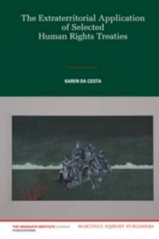 Book Extraterritorial Application of Selected Human Rights Treaties Karen da Costa