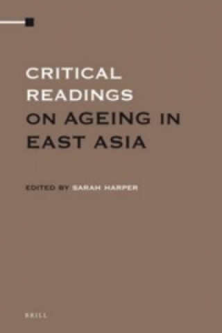 Könyv Critical Readings on Ageing in East Asia Sarah Harper