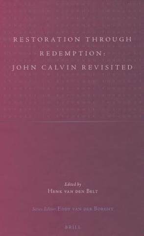 Kniha Restoration Through Redemption:John Calvin Revisited Henk Belt