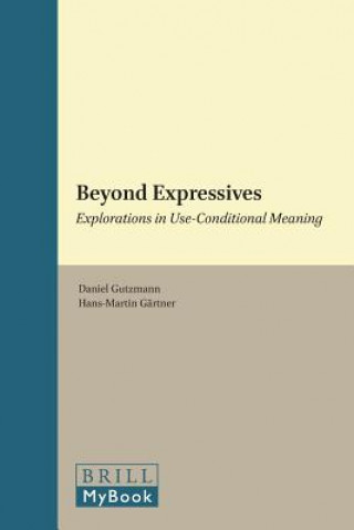 Kniha Beyond Expressives: Explorations in Use-Conditional Meaning Daniel Gutzmann