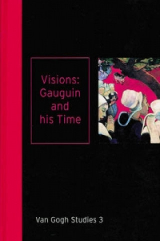 Knjiga Visions: Gauguin and His Time Van Gogh Studies 3 Chris Stolwijk