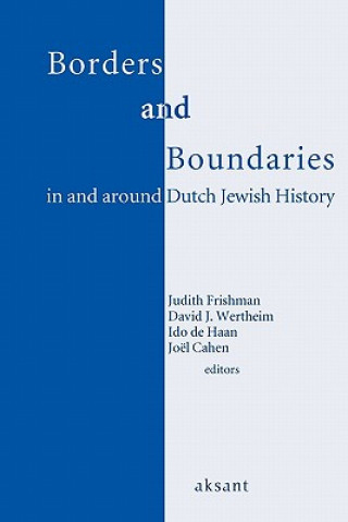 Kniha Borders and Boundaries in and around Dutch Jewish History David J. Wertheim