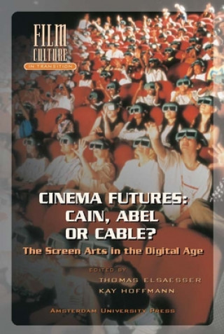 Kniha Cinema Futures: Cain, Abel or Cable? Kay Hoffmann