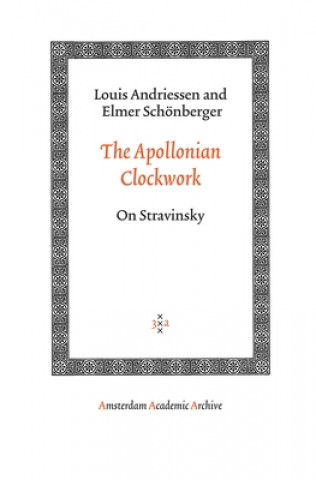 Книга Apollonian Clockwork Louis Andriessen