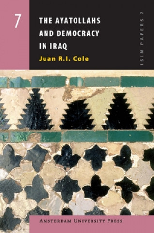 Book Ayatollahs and Democracy in Contemporary Iraq Juan R.I. Cole