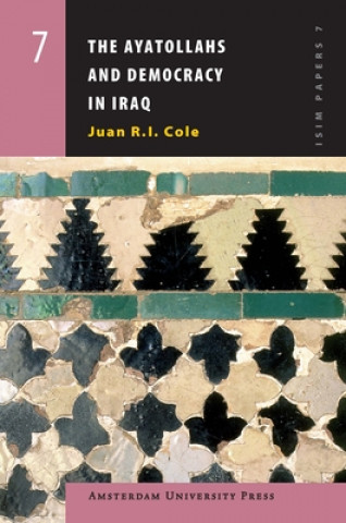 Książka Ayatollahs and Democracy in Contemporary Iraq Juan R.I. Cole