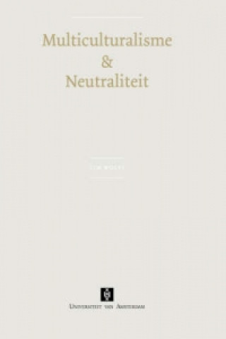 Knjiga Multiculturalisme & Neutraliteit Tim Wolff