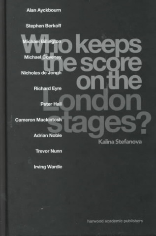 Kniha Who Keeps the Score on the London Stages? Kalina Stefanova