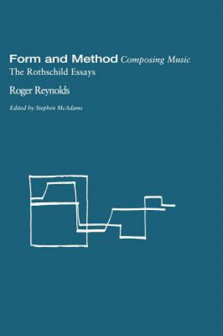 Kniha Form and Method: Composing Music Roger Reynolds