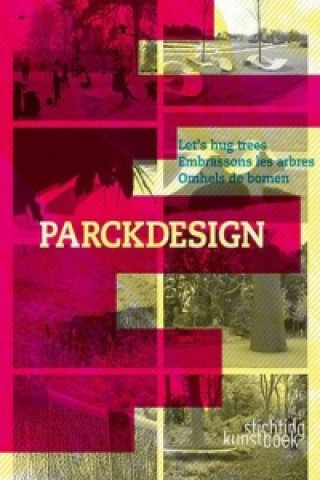 Knjiga Parckdesign: Let's Hug Trees Lise Coirier