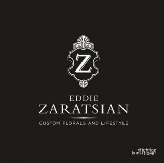 Buch Eddie Zaratsian: Custom Florals and Lifestyle 