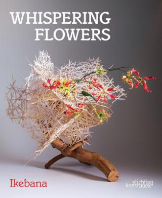 Könyv Whispering Flowers: Ikebana Stichting Kunstboek