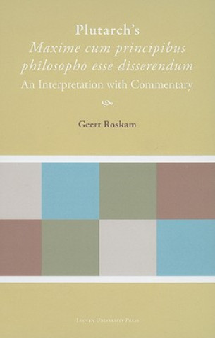 Könyv Plutarch's "Maxime cum principibus philosopho esse disserendum" Geert Roskam