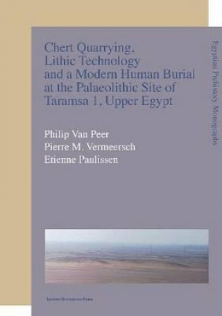 Książka Chert Quarrying, Lithic Technology, and a Modern Human Burial at the Palaeolithic Site of Taramsa 1, Upper Egypt Philip van Peer