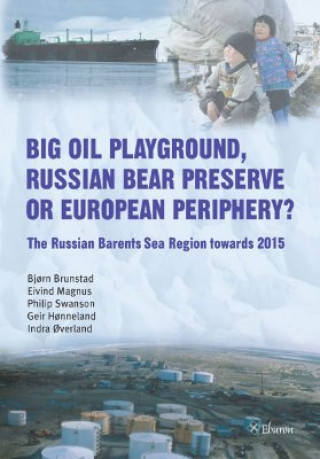 Kniha Big Oil Playground, Russian Bear Preserve or European Periphery? Bjorn Brunstad