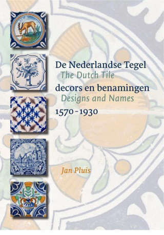 Carte Dutch Tile: Designs and Names 1570-1930 Jan Pluis