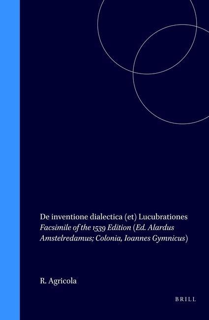 Carte De Inventione Dialectica (Et) Lucubrationes Rodolphus Agricola