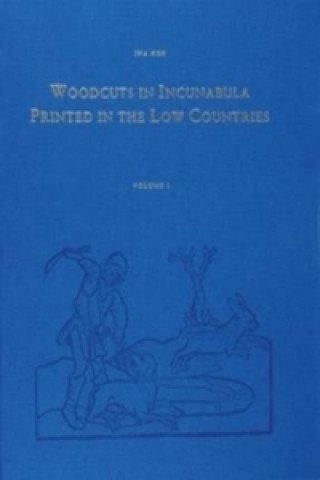 Kniha Woodcuts in Incunabula Printed in the Low Countries (4 Vols.) Ina Kok