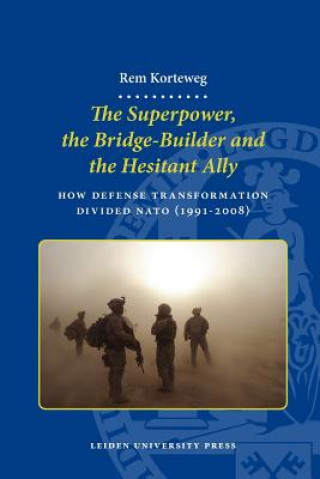 Carte Superpower, the Bridge-builder and the Hesitant Ally A. R. Korteweg