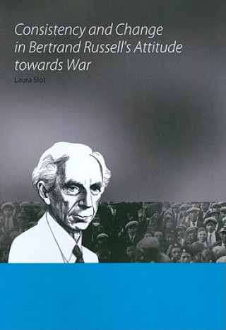 Carte Consistency and Change in Bertrand Russell's Attitude towards War Laura Slot