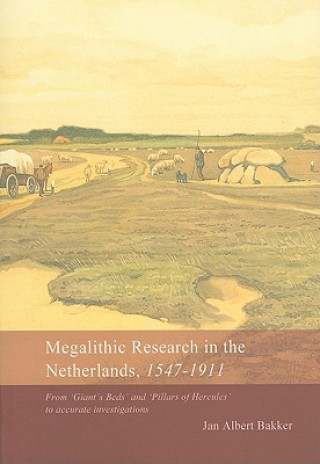 Buch Megalithic Research in the Netherlands, 1547-1911 J.A. Bakker