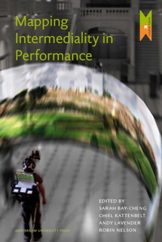 Libro Mapping Intermediality in Performance Sarah Bay-Cheng