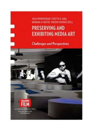 Buch Preserving and Exhibiting Media Art Julia Noordegraaf