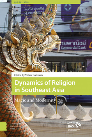 Książka Dynamics of Religion in Southeast Asia Volker Gottowik