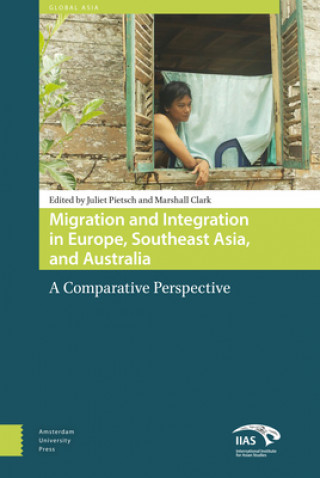 Книга Migration and Integration in Europe, Southeast Asia, and Australia Juliet Pietsch