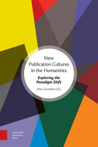 Carte New Publication Cultures in the Humanities P?r D?dh?