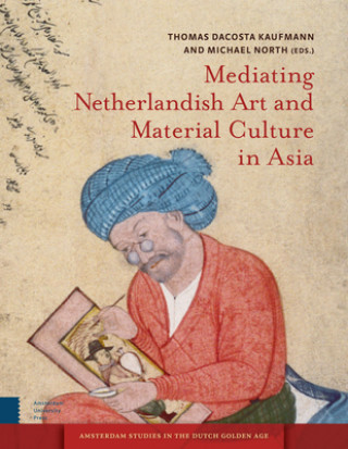 Kniha Mediating Netherlandish Art and Material Culture in Asia 