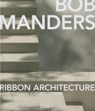 Книга Ribbon Architecture: Light, Shadow, and Reflection in Architecture Bob Manders