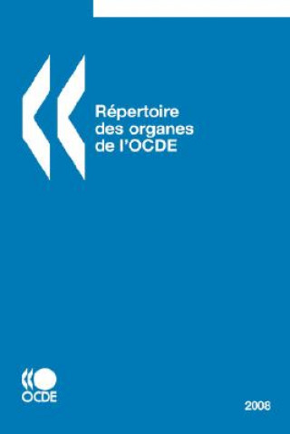 Carte Repertoire Des Organes De L'OCDE - Edition 2008 OECD: Organisation for Economic Co-operation and Development