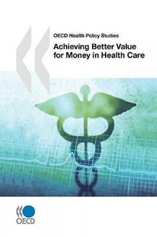 Carte Achieving Better Value for Money in Health Care OECD: Organisation for Economic Co-operation and Development