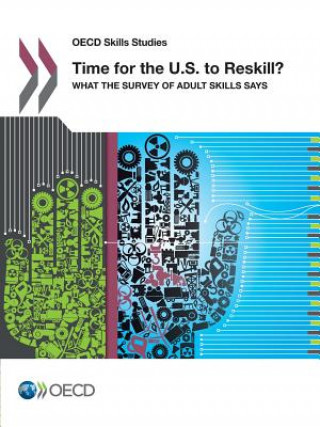 Carte Time for the U.S. to reskill? OECD: Organisation for Economic Co-operation and Development