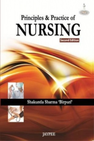 Kniha Principles and Practice of Nursing Shakuntla Sharma Birpuri