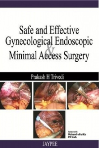 Książka Safe and Effective: Gynecological Endoscopic and Minimal Access Surgery Prakash H. Trivedi