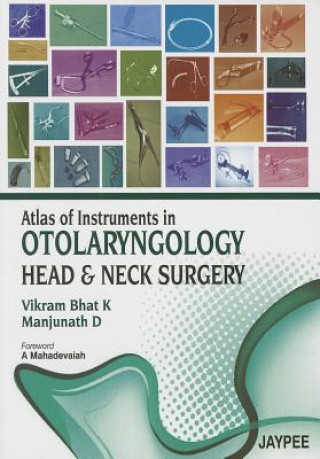 Carte Atlas of Instruments in Otolaryngology, Head and Neck Surgery Vikram K. Bhat